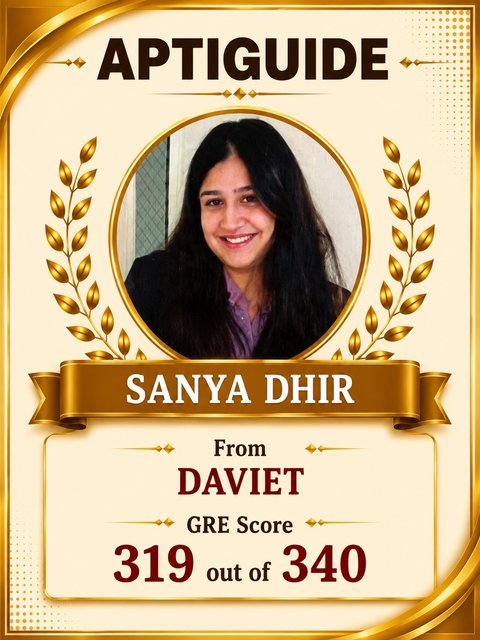 Sanya Dhir — 319/340 in GRE